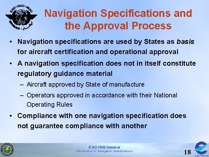 Navigation Specifications and the Approval Process • Navigation specifications are used by States as