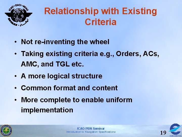 Relationship with Existing Criteria • Not re-inventing the wheel • Taking existing criteria e.