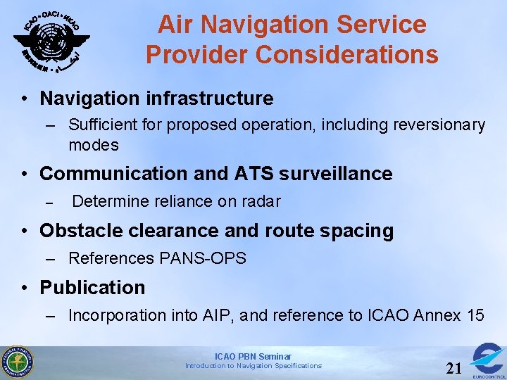 Air Navigation Service Provider Considerations • Navigation infrastructure – Sufficient for proposed operation, including