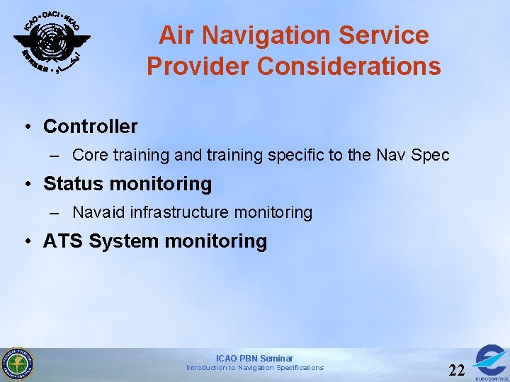 Air Navigation Service Provider Considerations • Controller – Core training and training specific to