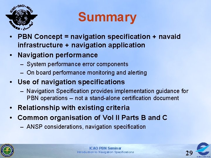 Summary • PBN Concept = navigation specification + navaid infrastructure + navigation application •