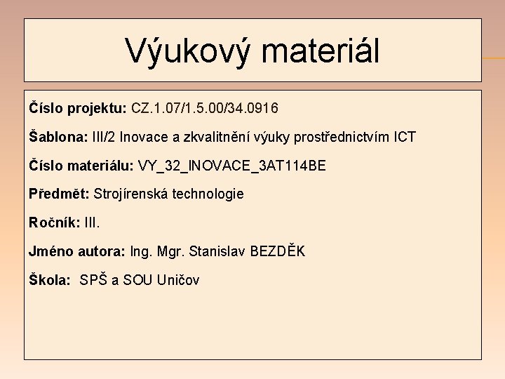 Výukový materiál Číslo projektu: CZ. 1. 07/1. 5. 00/34. 0916 Šablona: III/2 Inovace a