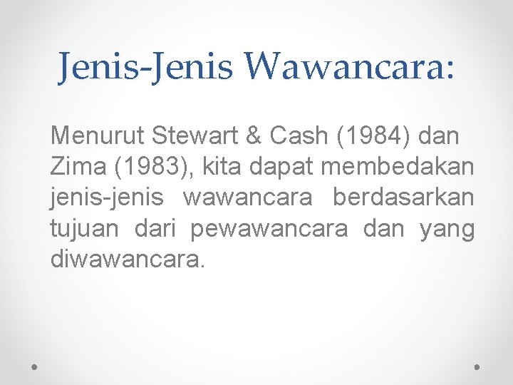 Jenis-Jenis Wawancara: Menurut Stewart & Cash (1984) dan Zima (1983), kita dapat membedakan jenis-jenis