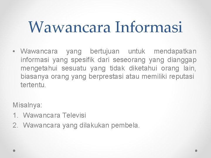 Wawancara Informasi • Wawancara yang bertujuan untuk mendapatkan informasi yang spesifik dari seseorang yang