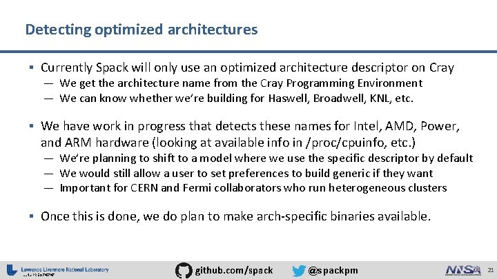 Detecting optimized architectures § Currently Spack will only use an optimized architecture descriptor on