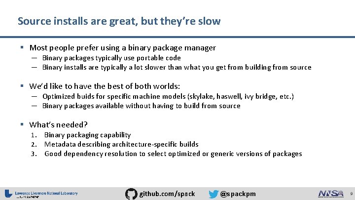 Source installs are great, but they’re slow § Most people prefer using a binary