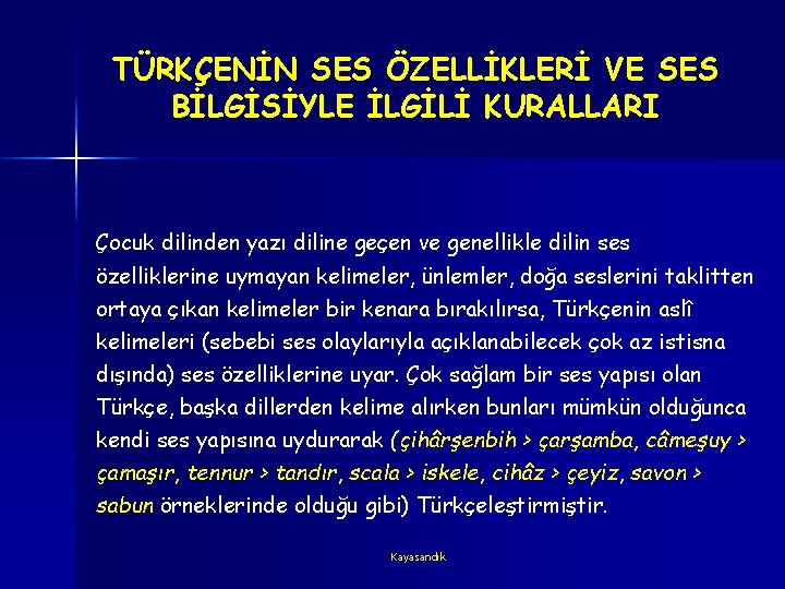 TÜRKÇENİN SES ÖZELLİKLERİ VE SES BİLGİSİYLE İLGİLİ KURALLARI Çocuk dilinden yazı diline geçen ve