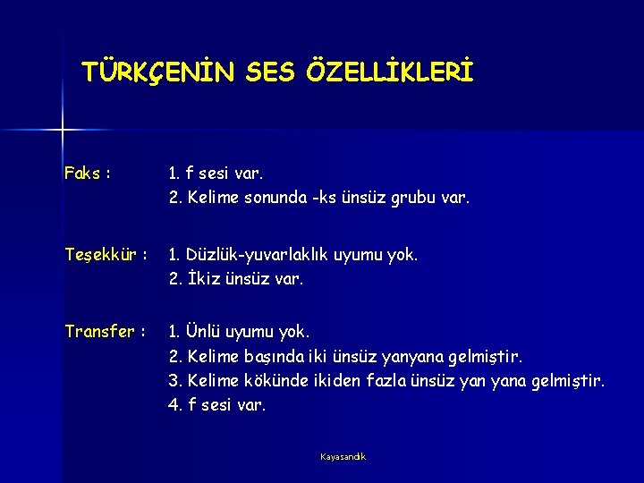 TÜRKÇENİN SES ÖZELLİKLERİ Faks : 1. f sesi var. 2. Kelime sonunda -ks ünsüz