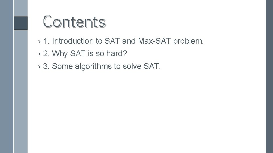 Contents › 1. Introduction to SAT and Max-SAT problem. › 2. Why SAT is