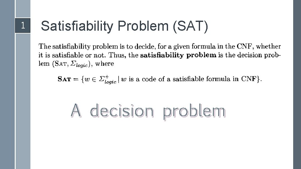 1 Satisfiability Problem (SAT) A decision problem 