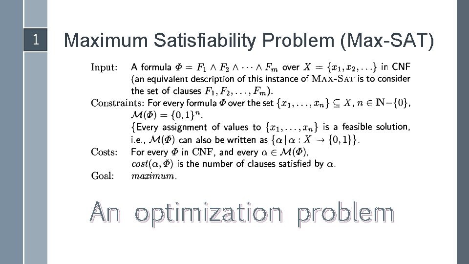 1 Maximum Satisfiability Problem (Max-SAT) An optimization problem 