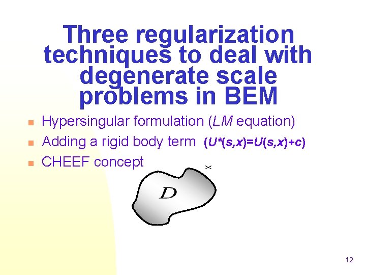 Three regularization techniques to deal with degenerate scale problems in BEM n n n