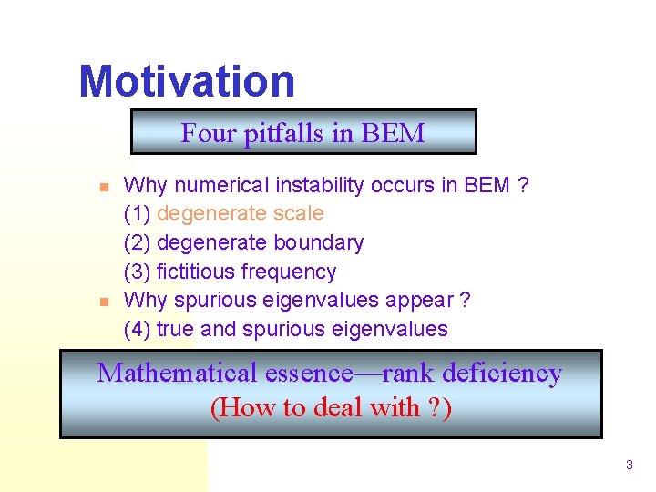 Motivation Four pitfalls in BEM n n Why numerical instability occurs in BEM ?