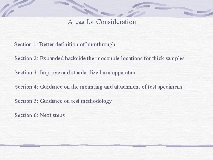 Areas for Consideration: Section 1: Better definition of burnthrough Section 2: Expanded backside thermocouple