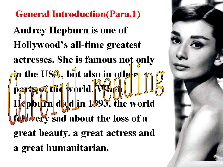 General Introduction(Para. 1) Audrey Hepburn is one of Hollywood’s all-time greatest actresses. She is