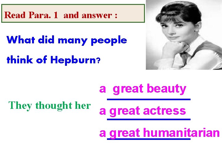 Read Para. 1 and answer : What did many people think of Hepburn? They