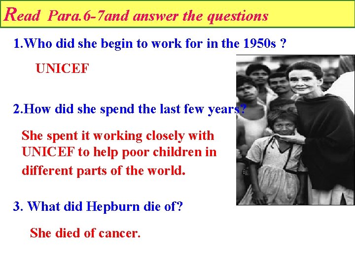 Read Para. 6 -7 and answer the questions 1. Who did she begin to