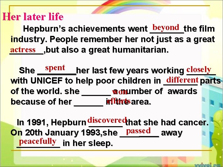 Her later life beyond Hepburn’s achievements went _______the film industry. People remember her not