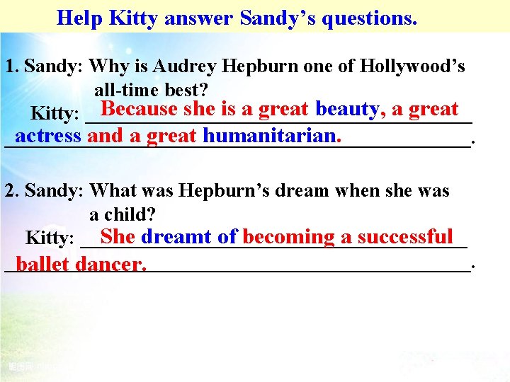 Help Kitty answer Sandy’s questions. 1. Sandy: Why is Audrey Hepburn one of Hollywood’s