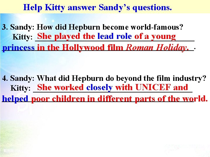 Help Kitty answer Sandy’s questions. 3. Sandy: How did Hepburn become world-famous? She played