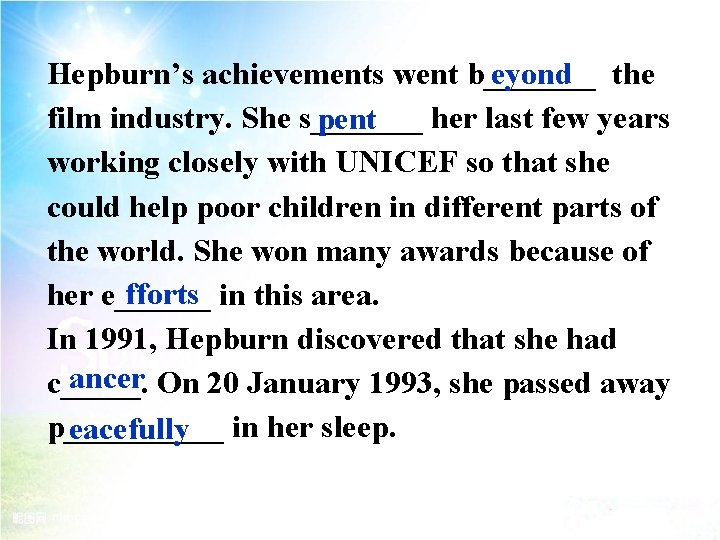 eyond the Hepburn’s achievements went b_______ film industry. She s_______ her last few years