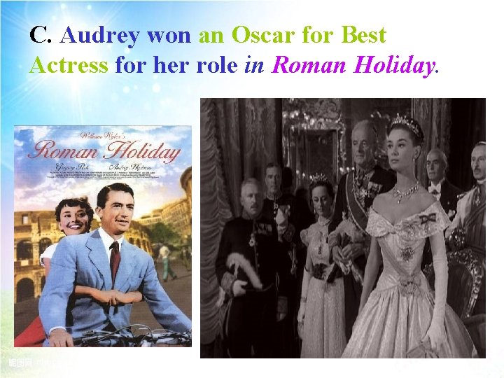 C. Audrey won an Oscar for Best Actress for her role in Roman Holiday.