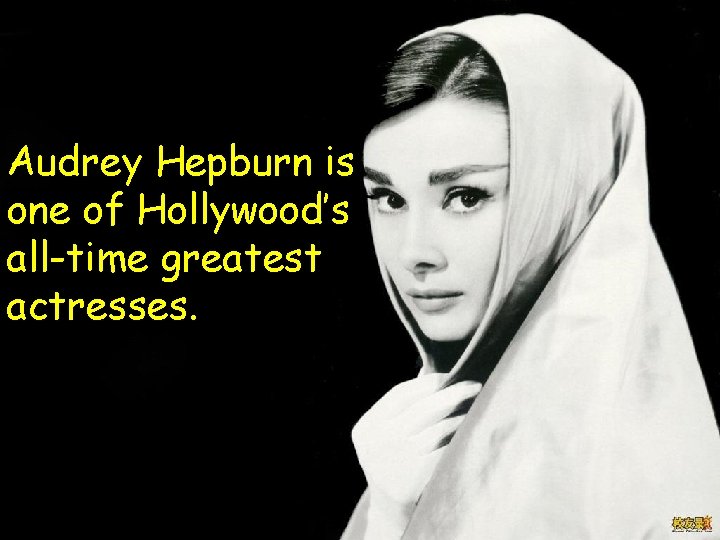 Audrey Hepburn is one of Hollywood’s all-time greatest actresses. 