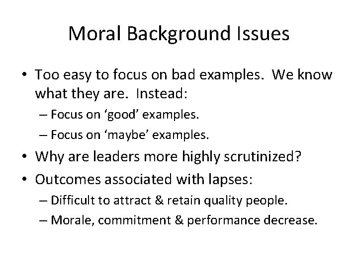 Moral Background Issues • Too easy to focus on bad examples. We know what