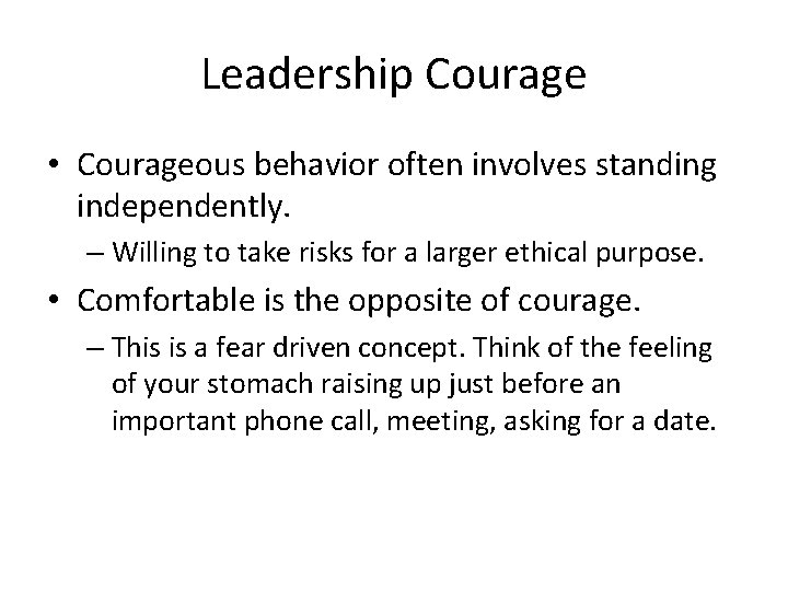 Leadership Courage • Courageous behavior often involves standing independently. – Willing to take risks