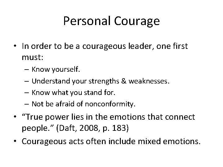 Personal Courage • In order to be a courageous leader, one first must: –