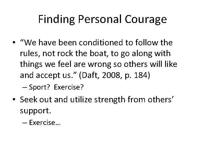 Finding Personal Courage • “We have been conditioned to follow the rules, not rock