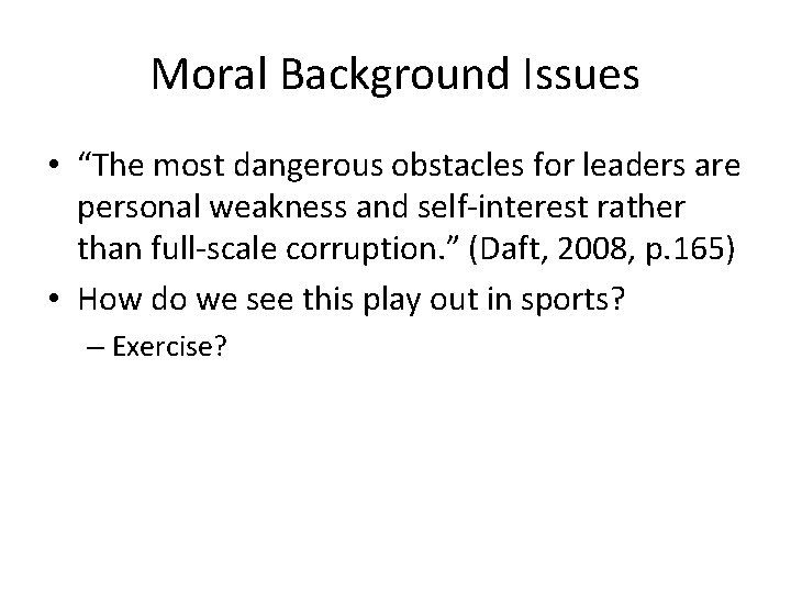 Moral Background Issues • “The most dangerous obstacles for leaders are personal weakness and