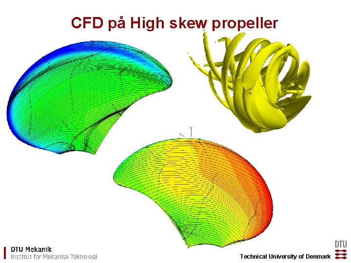 CFD på High skew propeller Technical University of Denmark 