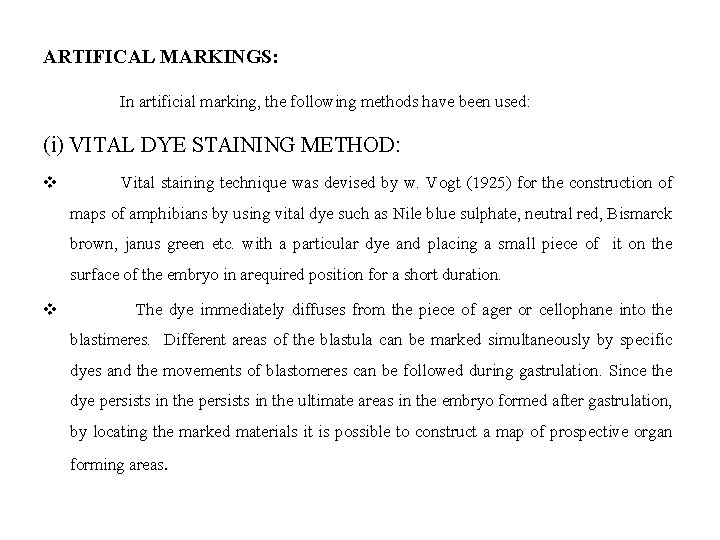 ARTIFICAL MARKINGS: In artificial marking, the following methods have been used: (i) VITAL DYE