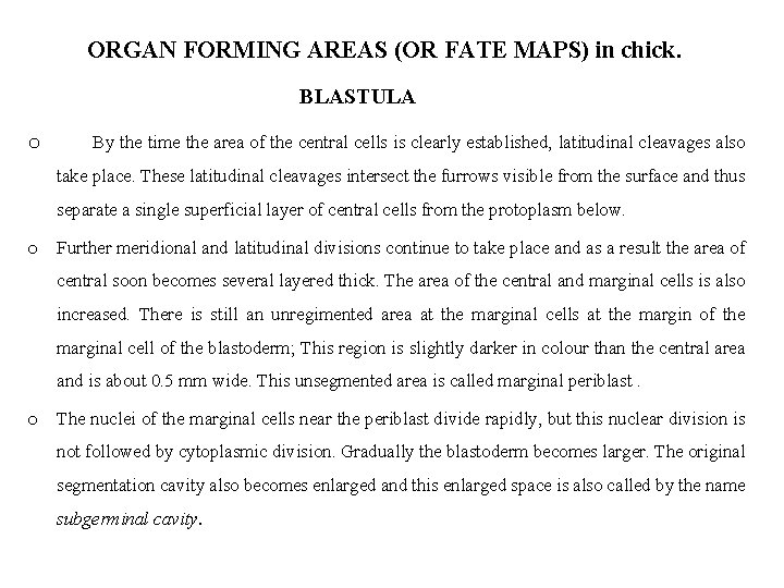 ORGAN FORMING AREAS (OR FATE MAPS) in chick. BLASTULA o By the time the