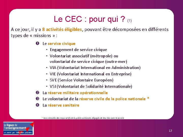 Le CEC : pour qui ? (1) A ce jour, il y a 8