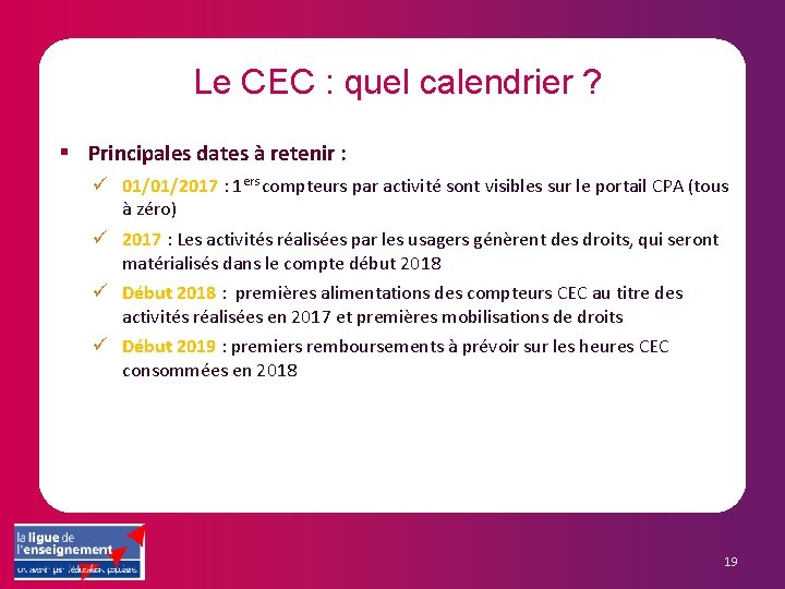 Le CEC : quel calendrier ? § Principales dates à retenir : ü 01/01/2017