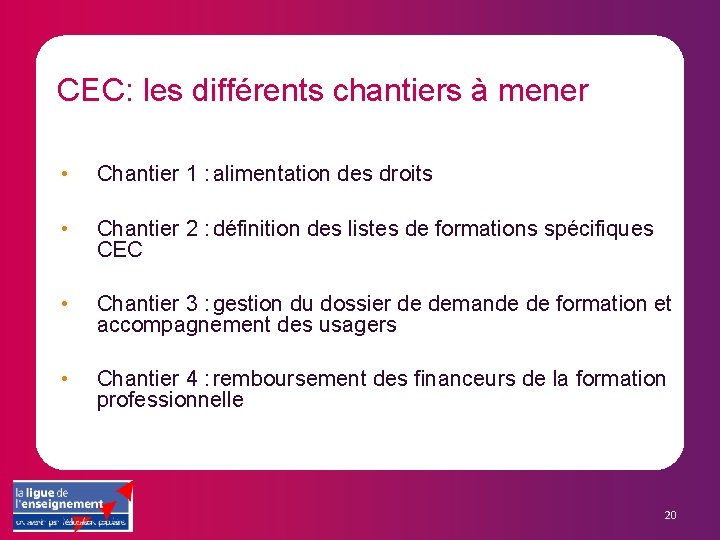 CEC: les différents chantiers à mener • Chantier 1 : alimentation des droits •