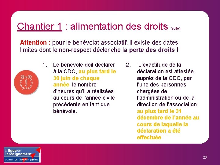 Chantier 1 : alimentation des droits (suite) Attention : pour le bénévolat associatif, il