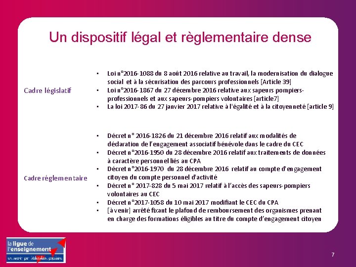 Un dispositif légal et règlementaire dense • Cadre législatif • • Cadre réglementaire •