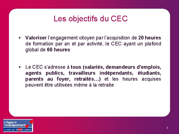 Les objectifs du CEC § Valoriser l’engagement citoyen par l’acquisition de 20 heures de