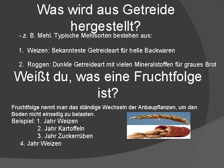 Was wird aus Getreide hergestellt? - z. B. Mehl. Typische Mehlsorten bestehen aus: 1.