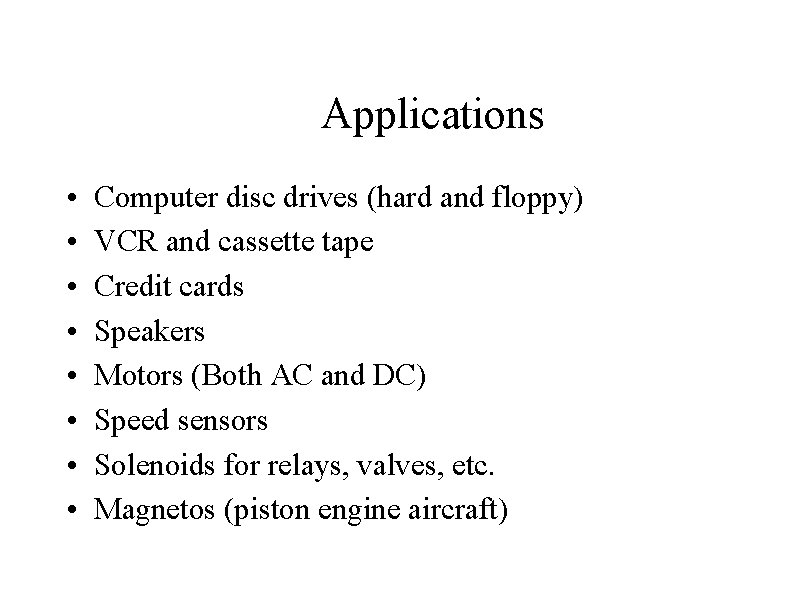 Applications • • Computer disc drives (hard and floppy) VCR and cassette tape Credit