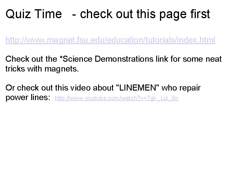 Quiz Time - check out this page first http: //www. magnet. fsu. edu/education/tutorials/index. html