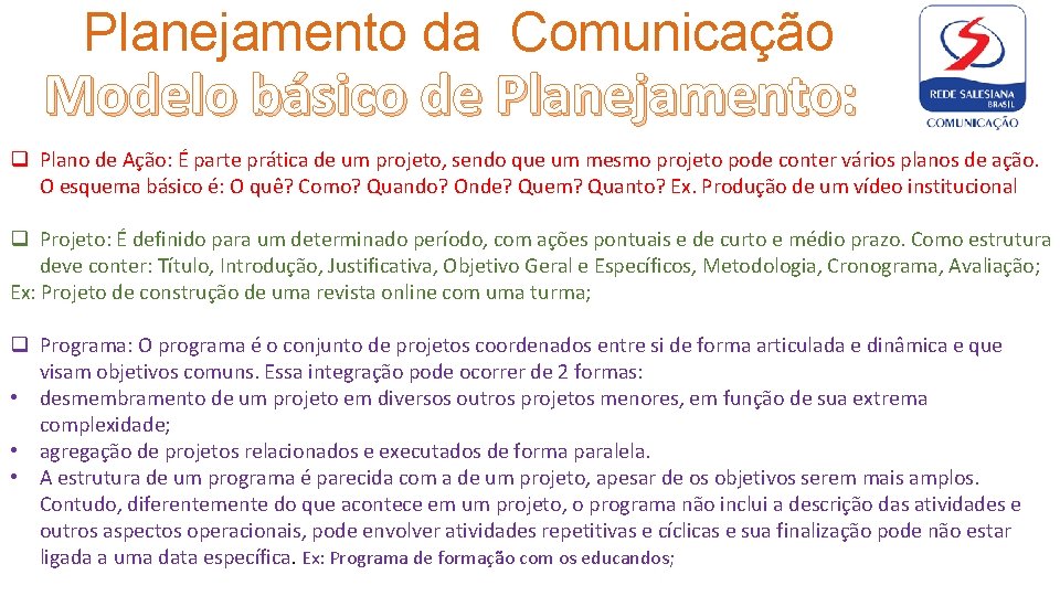 Planejamento da Comunicação Modelo básico de Planejamento: q Plano de Ação: É parte prática Planejamento da Comunicação Modelo básico de Planejamento: q Plano de Ação: É parte prática