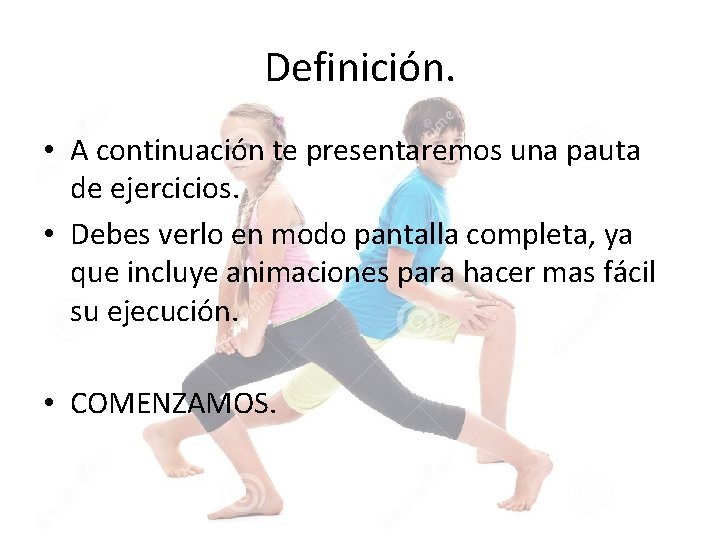 Definición. • A continuación te presentaremos una pauta de ejercicios. • Debes verlo en