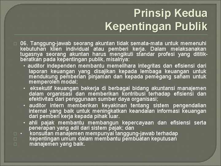 Prinsip Kedua Kepentingan Publik � � 06. Tanggung-jawab seorang akuntan tidak semata-mata untuk memenuhi