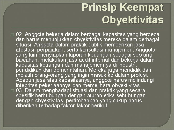 Prinsip Keempat Obyektivitas � � 02. Anggota bekerja dalam berbagai kapasitas yang berbeda dan