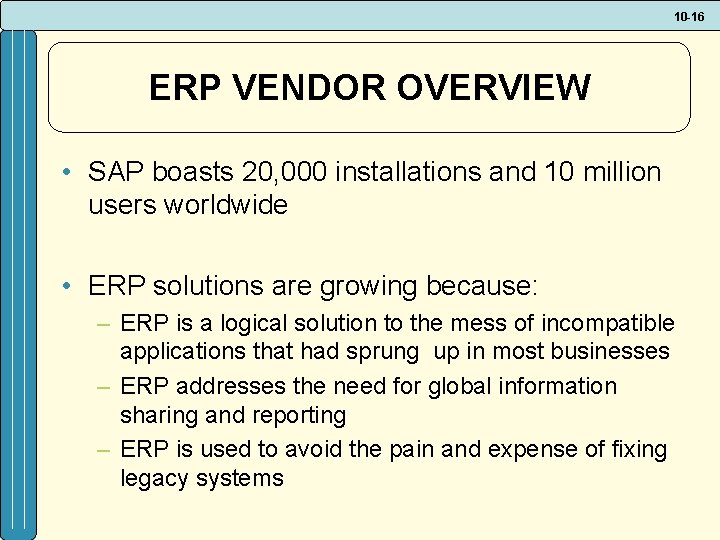 10 -16 ERP VENDOR OVERVIEW • SAP boasts 20, 000 installations and 10 million