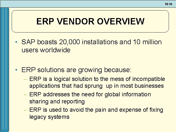 10 -16 ERP VENDOR OVERVIEW • SAP boasts 20, 000 installations and 10 million 10 -16 ERP VENDOR OVERVIEW • SAP boasts 20, 000 installations and 10 million